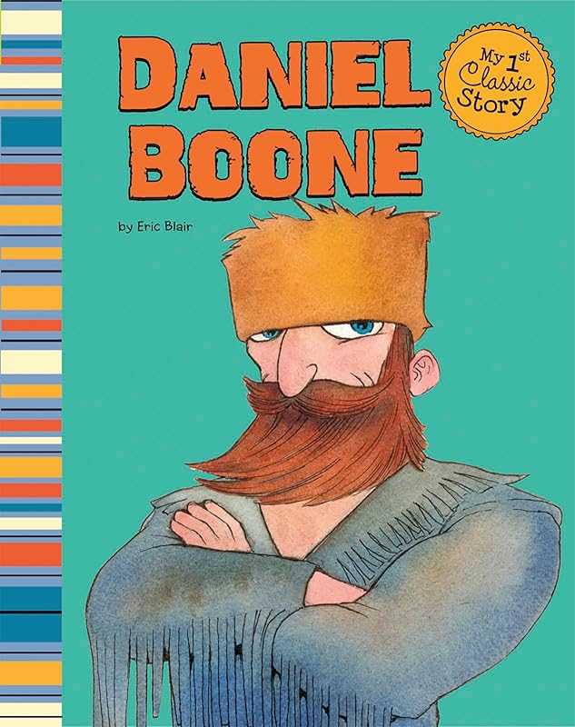 Daniel Boone (My 1st Classic Story) by Eric Blair