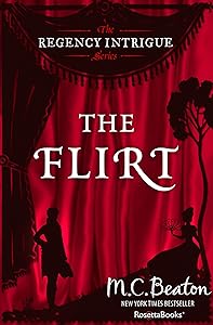 The Flirt (The Regency Intrigue Series) by M. C. Beaton