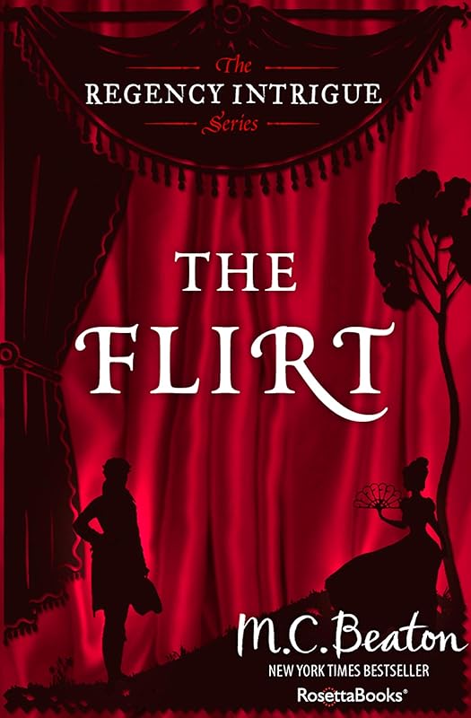 The Flirt (The Regency Intrigue Series) by M. C. Beaton