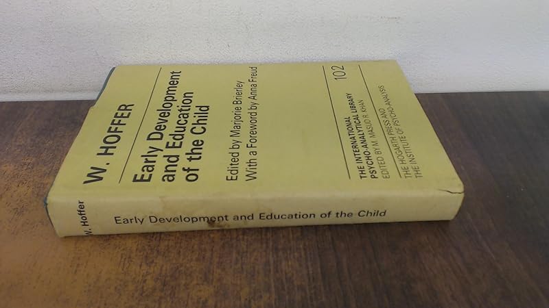 Early development and education of the child (The International psycho-analytical library) by Willi Hoffer