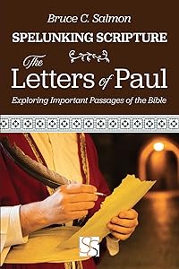 The Letters of Paul: Exploring Important Passages of the Bible (Spelunking Scripture) by Bruce Salmon