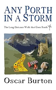 Any Porth in a Storm: The Long-Distance Walk that Goes South by Oscar Burton