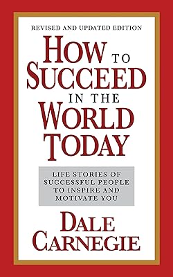 How to Succeed in the World Today Revised and Updated Edition: Life Stories of Successful People to Inspire and Motivate You