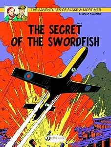 The Secret of the Swordfish Part 1 (Volume 15) (Blake & Mortimer, 15) by Edgar P. Jacobs