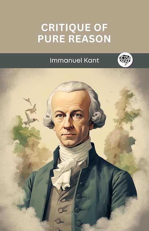 Critique of Pure Reason by Immanuel Kant