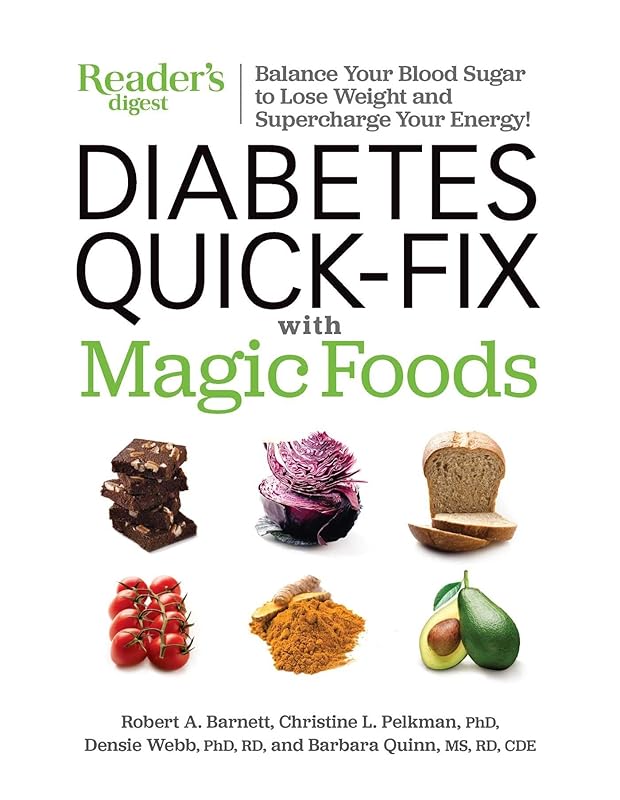 Diabetes Quick-Fix with Magic Foods: Balance Your Blood Sugar to Lose Weight and Supercharge Your Energy! by Reader's Digest