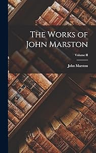 The Works of John Marston; Volume II