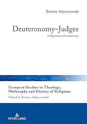 Deuteronomy–Judges: A Hypertextual Commentary (European Studies in Theology, Philosophy and History of Religions Book 27)