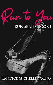 Run to You: A Billionaire Romance by Kandice Michelle Young