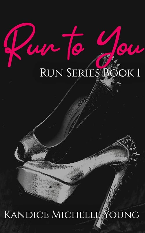 Run to You: A Billionaire Romance by Kandice Michelle Young
