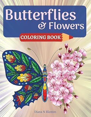Butterfly and Flowers Coloring Book: Coloring Book for Relaxation with Butterfly and Beautiful Floral Patterns Stress Relieving Coloring Pages for Women Men and Teens