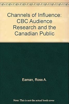 Channels of Influence: Cbc Audience Research and the Canadian Public