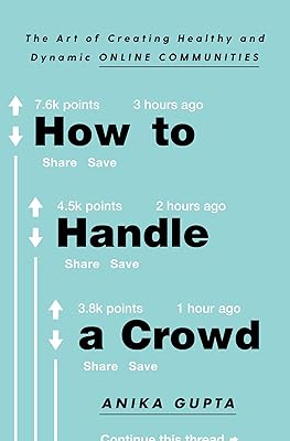 How to Handle a Crowd: The Art of Creating Healthy and Dynamic Online Communities