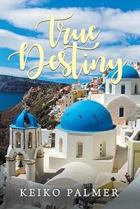 True Destiny by Keiko Palmer