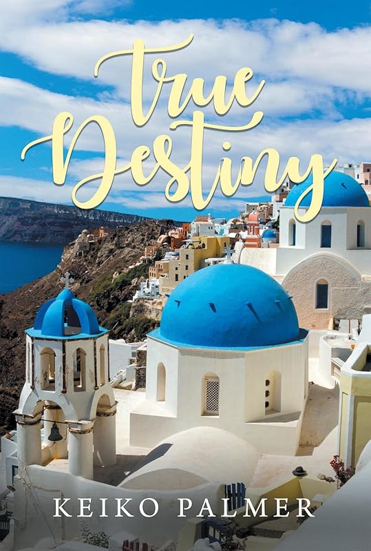 True Destiny by Keiko Palmer