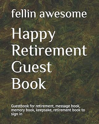 Happy Retirement Guest Book: Guestbook for retirement, message book, memory book, keepsake, retirement book to sign in