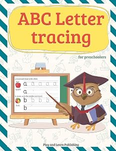 ABC Letter tracing for preschoolers: Workbook practice books paper for preschool Toddler or kindergarten, PK, K, 1st Grade, Paperback or Kids Age 3-5, Fun with dotted lined sheets,8.5x11 inches by Play and Learn Publishing