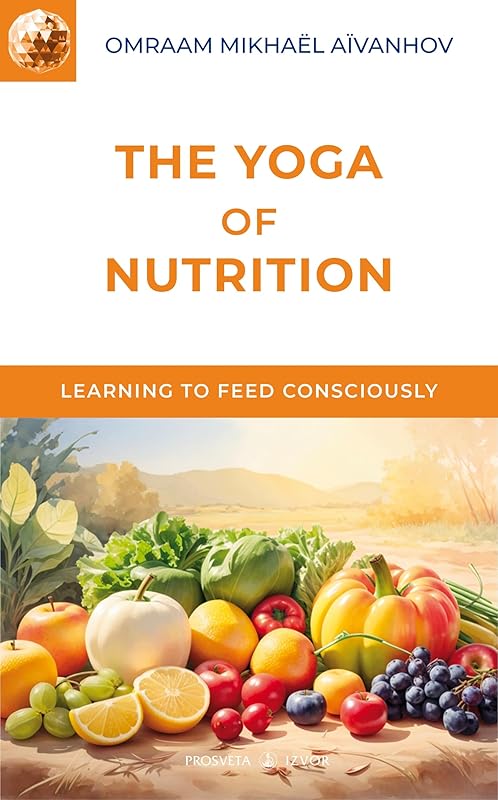 The Yoga of Nutrition (Izvor Collection) by Omraam Mikhael Aïvanhov