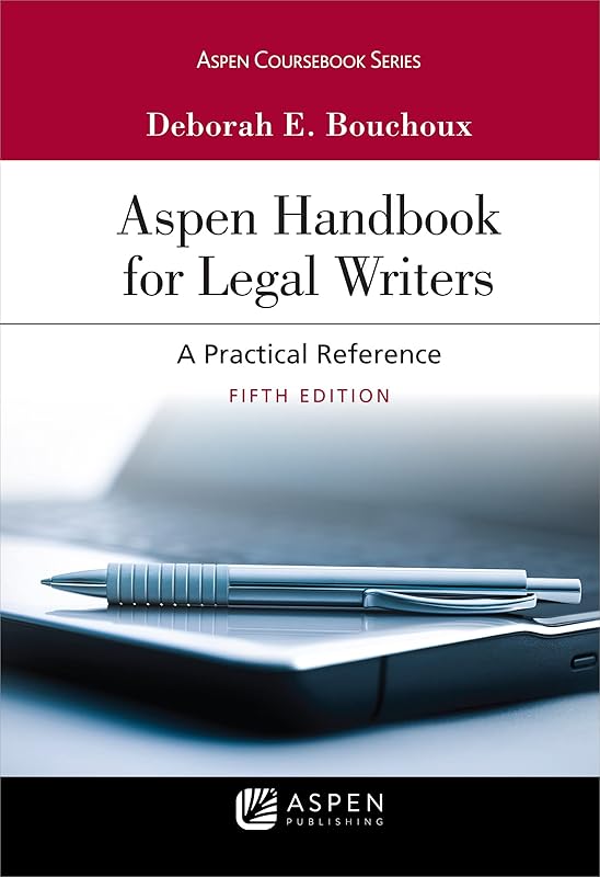 Aspen Handbook for Legal Writers (Aspen Coursebook Series) by s E. Bouchoux