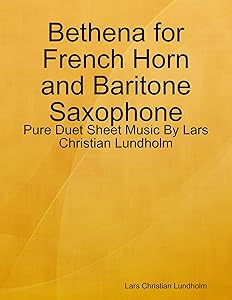 Bethena for French Horn and Baritone Saxophone - Pure Duet Sheet Music By Lars Christian Lundholm