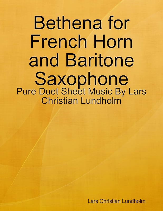 Bethena for French Horn and Baritone Saxophone - Pure Duet Sheet Music By Lars Christian Lundholm by Lars Christian Lundholm