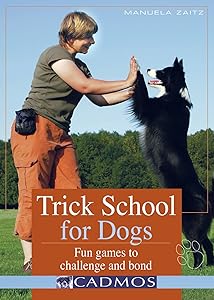 Trick School for Dogs: Fun Games to Challenge and Bond by Manuela Zaitz