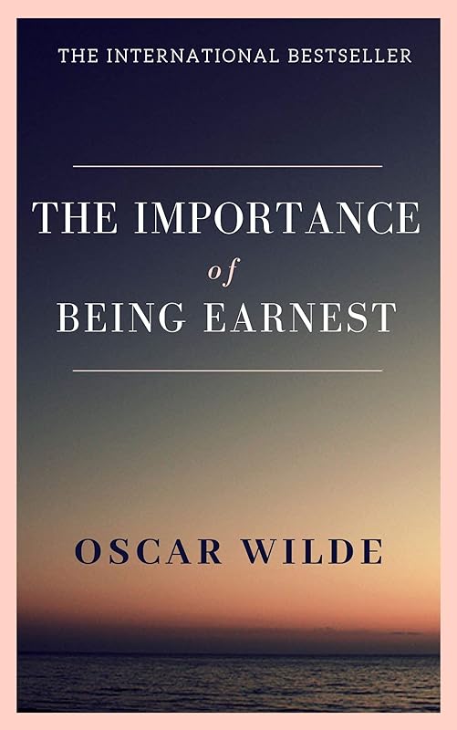 The Importance of Being Earnest by Oscar Wilde