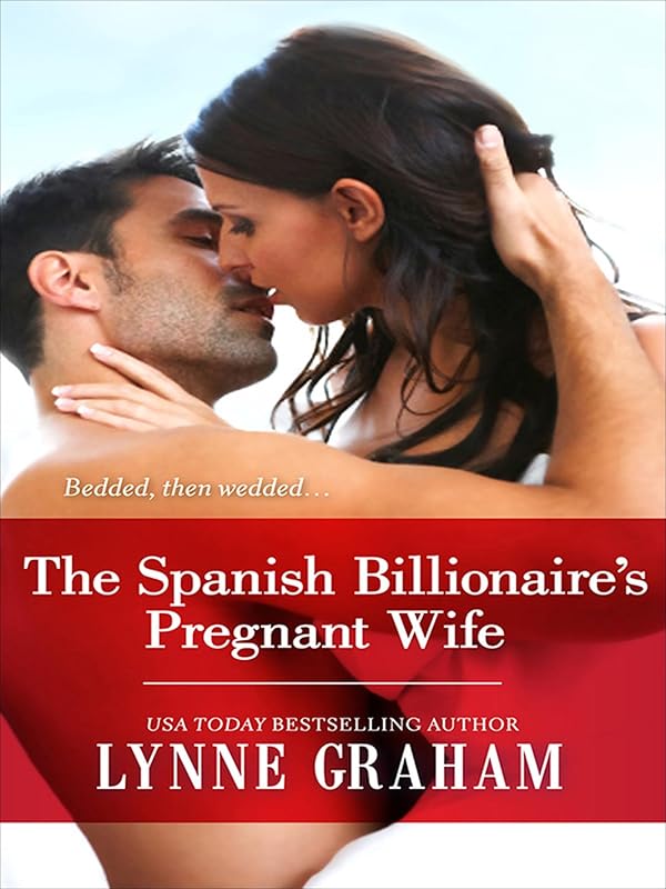 The Spanish Billionaire's Pregnant Wife (Virgin Brides, Arrogant Husbands Book 3) by Lynne Graham