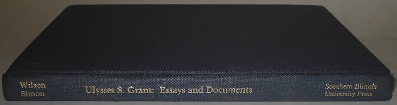 Ulysses S. Grant: Essays and Documents (Occasional Publications (Ulysses S. Grant Association).) by David L. Wilson