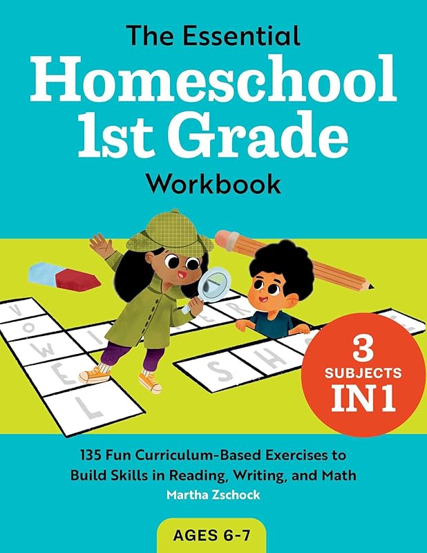 The Essential Homeschool 1st Grade Workbook: 135 Fun Curriculum-Based Exercises to Build Skills in Reading, Writing, and Math (Homeschool Workbooks) by Martha Zschock