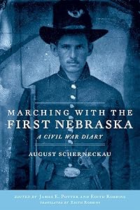 Marching with the First Nebraska: A Civil War Diary by August Scherneckau