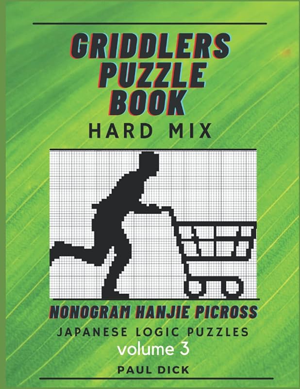 Griddlers puzzle book hard mix: volume 3, hanjie, nonogram, picross Japanese logic puzzles by Paul dick