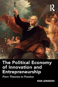 The Political Economy of Innovation and Entrepreneurship: From Theories to Practice by Ivar Jonsson