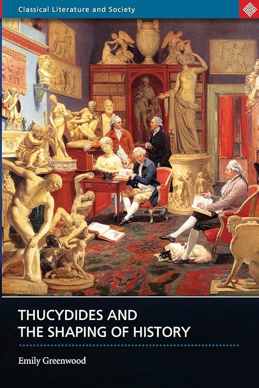 Thucydides and the Shaping of History by Emily Greenwood