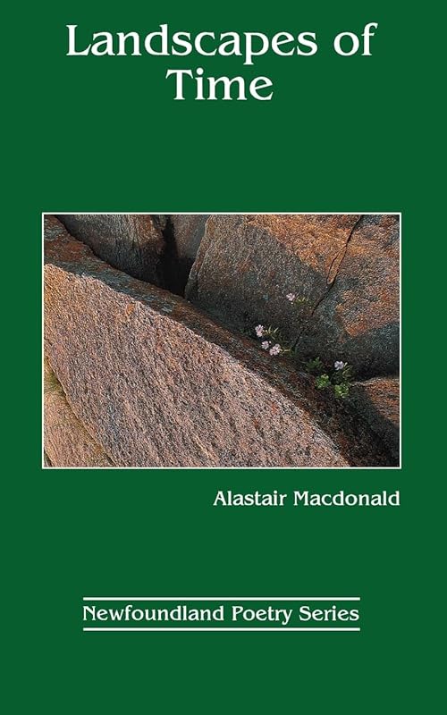 Landscapes of Time (Newfoundland Poetry Series) by Alastair Macdonald