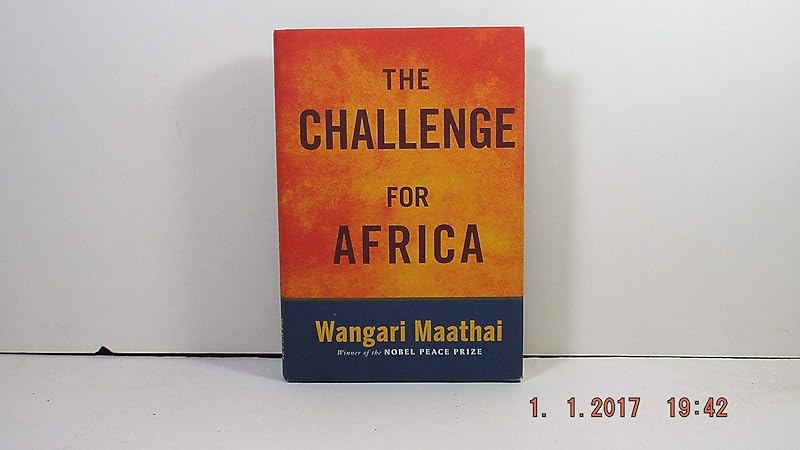 The Challenge for Africa by Wangari Maathai