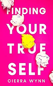 Finding Your True Self by Cierra Wynn
