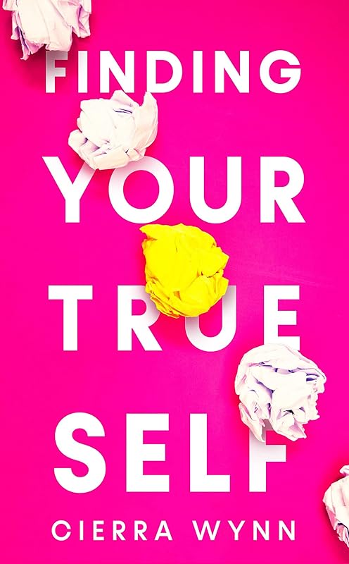 Finding Your True Self by Cierra Wynn