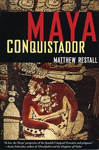Maya Conquistador by Matthew Restall