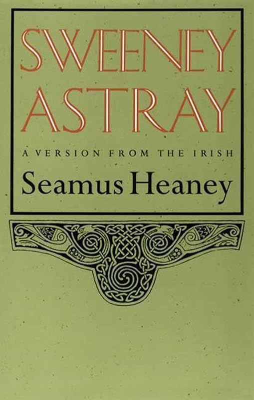 Sweeney Astray: A Version from the Irish by Seamus Heaney