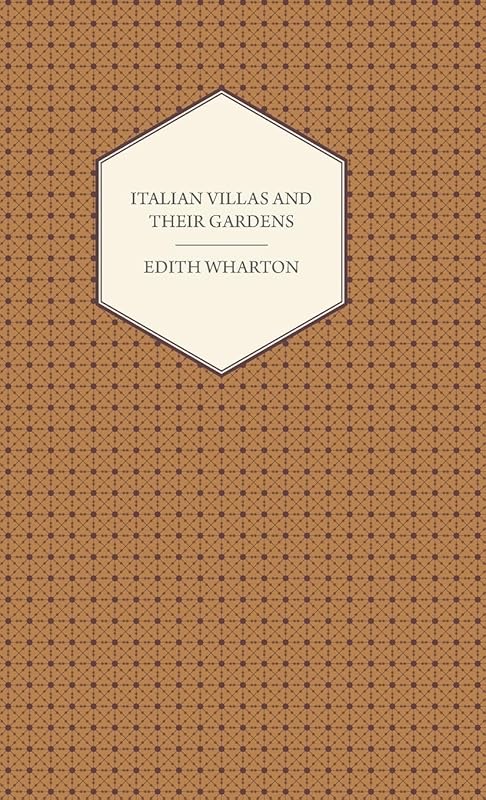 Italian Villas and Their Gardens by Edith Wharton