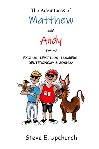 The Adventures of Matthew and Andy: Exodus, Leviticus, Numbers, Deuteronomy, & Joshua