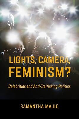 Lights, Camera, Feminism?: Celebrities and Anti-trafficking Politics