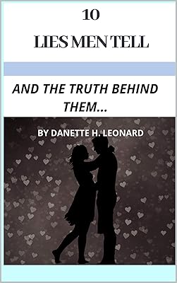 10 LIES MEN TELL...: AND THE TRUTH BEHIND THEM...