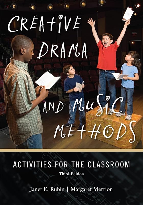 Creative Drama and Music Methods: Activities for the Classroom by Janet E. Rubin