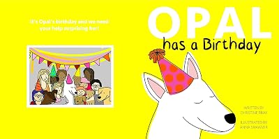 Opal Has A Birthday (OPAL (the blind and deaf dog))