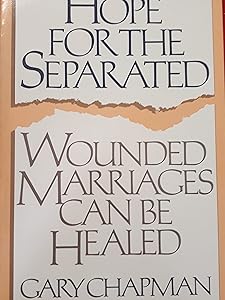Hope for the Separated: Wounded Marriages Can Be Healed