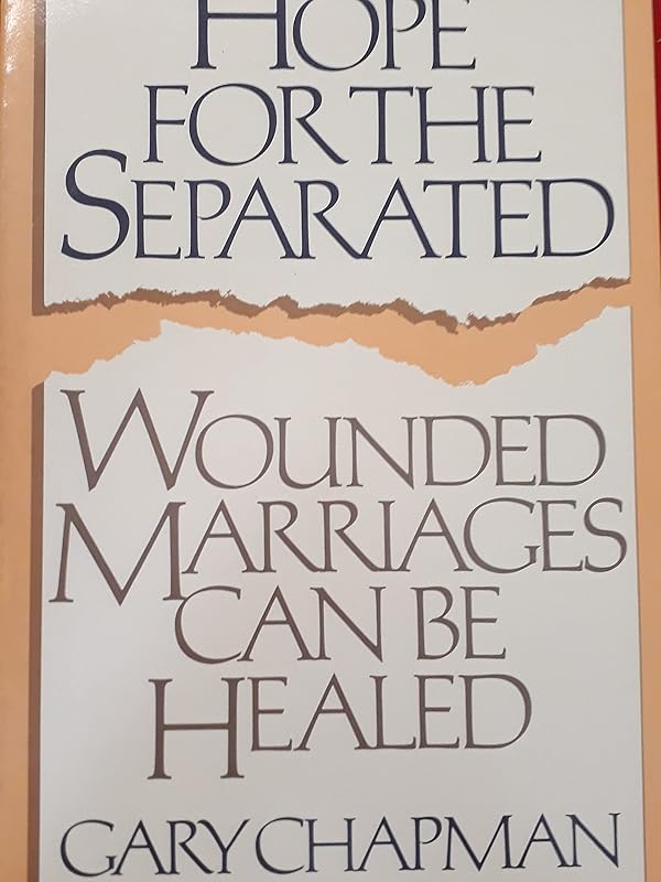 Hope for the Separated: Wounded Marriages Can Be Healed by Gary Chapman