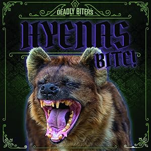 Hyenas Bite! (Deadly Biters) by Janey Levy