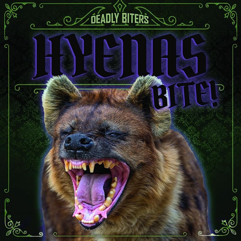 Hyenas Bite! (Deadly Biters) by Janey Levy
